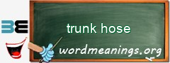 WordMeaning blackboard for trunk hose